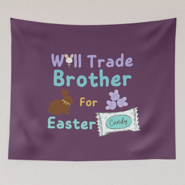 Item preview, Will Trade Brother For Easter Candy designed and sold by SunfullyYours.
