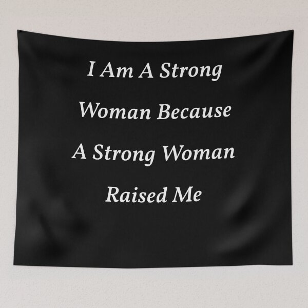 Item preview, I Am A Strong Woman Because A Strong Woman Raised Me designed and sold by sasijaya.