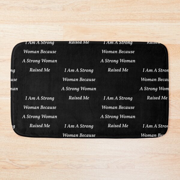 Item preview, I Am A Strong Woman Because A Strong Woman Raised Me designed and sold by sasijaya.