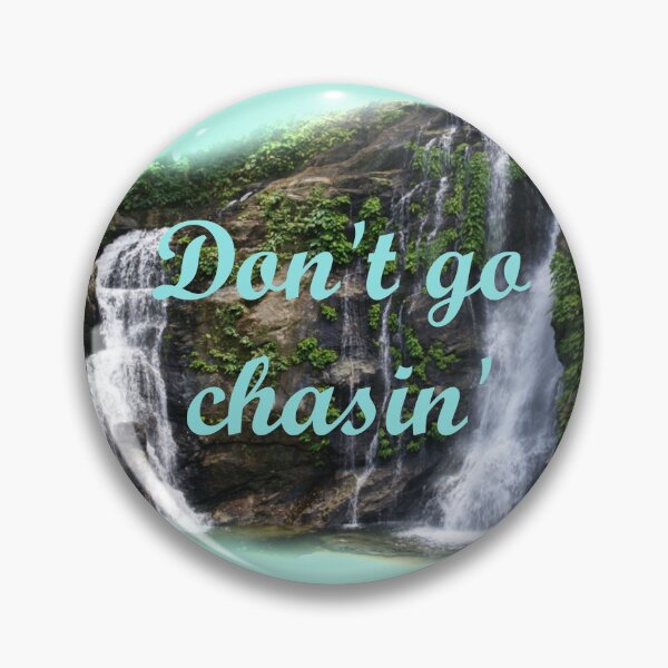 Item preview, DON'T GO CHASING WATERFALLS designed and sold by Walter73.
