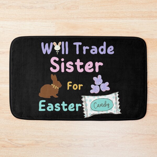 Item preview, Will Trade Sister For Easter Candy designed and sold by SunfullyYours.