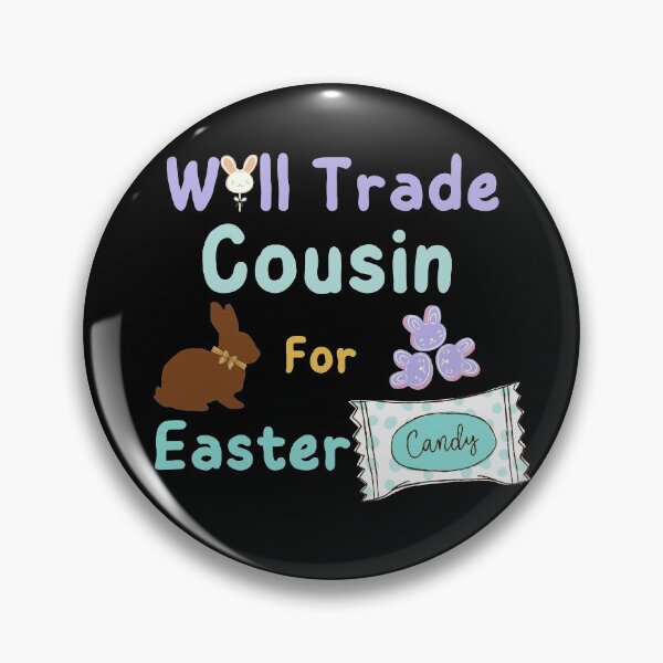 Item preview, Will Trade Cousin For Easter Candy designed and sold by SunfullyYours.