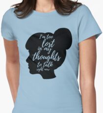 i am too lost in my thoughts to talk right now Women's Fitted T-Shirt