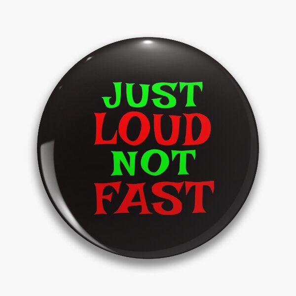 Item preview, Just Loud Not Fast designed and sold by ProBatavian.