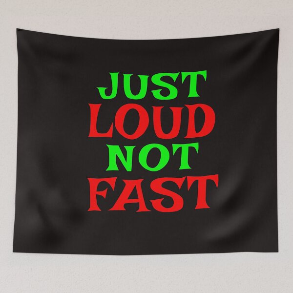 Item preview, Just Loud Not Fast designed and sold by ProBatavian.