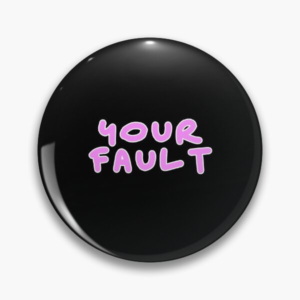 Item preview, Your fault pink design designed and sold by Captain-Jackson.