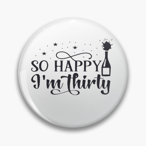 Item preview, So Happy I'm Thirty Funny Sarcastic 30th Birthday Tee designed and sold by BTGTEES.
