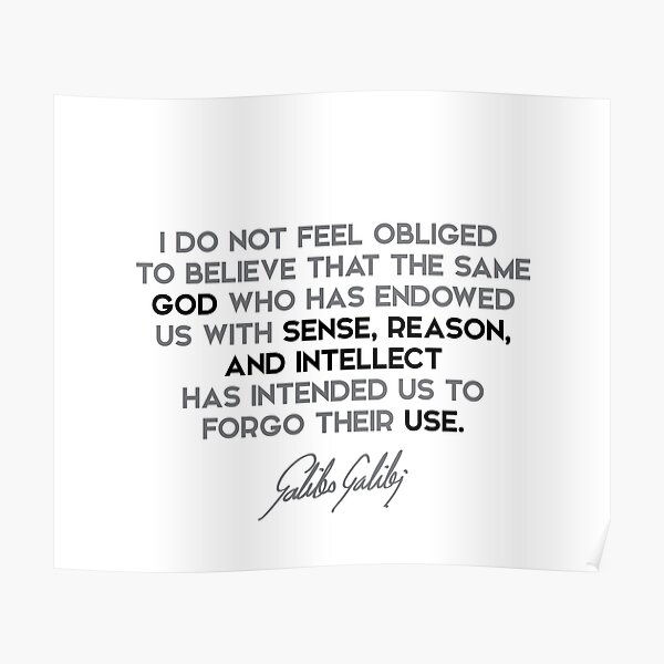 Galileo Galilei quotes - I do not feel obliged to believe that the same God who... Poster