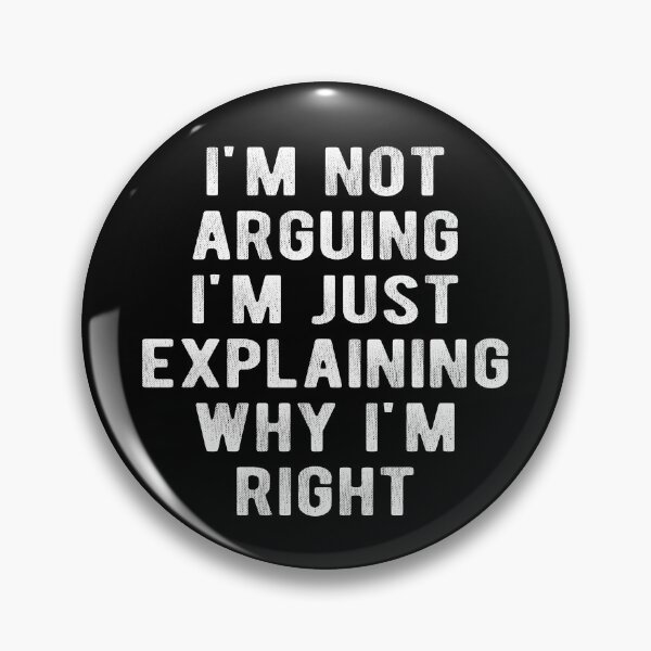 Item preview, I'm Not Arguing I'm Just Explaining Why I'm Right  designed and sold by Vanover Designs.
