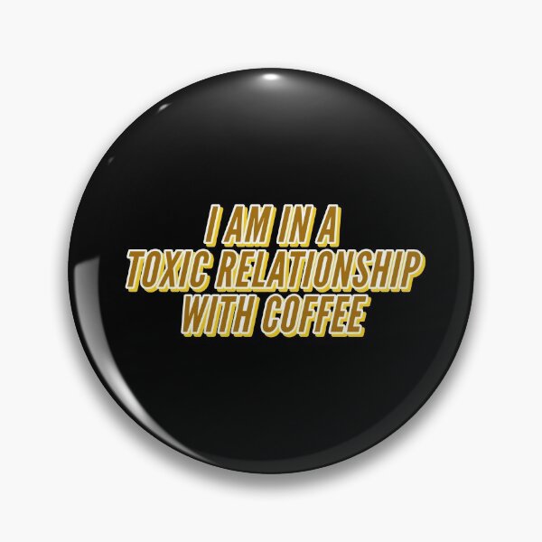 Item preview, I AM IN A TOXIC RELATIONSHIP WITH MY COFFEE designed and sold by Happy  Soul Store.