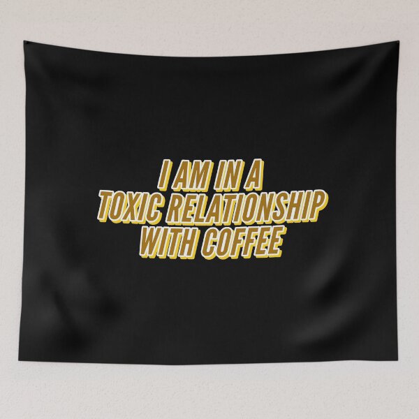 Item preview, I AM IN A TOXIC RELATIONSHIP WITH MY COFFEE designed and sold by Happy  Soul Store.