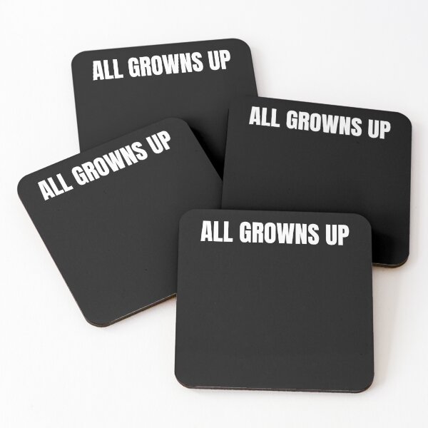 Item preview, ALL GROWNS UP Funny Text Based Sarcastic Maturity Level & Movie Quote Humor designed and sold by ZEROXCOOL.