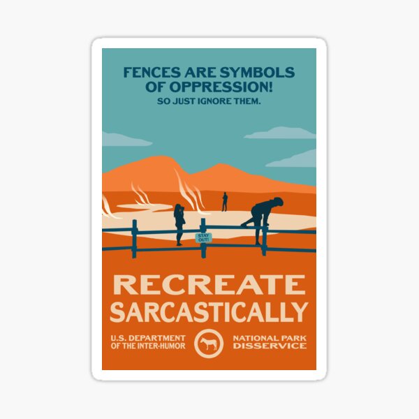 Item preview, Fences Are Symbols of Oppression! - Recreate Sarcastically designed and sold by mp2262.