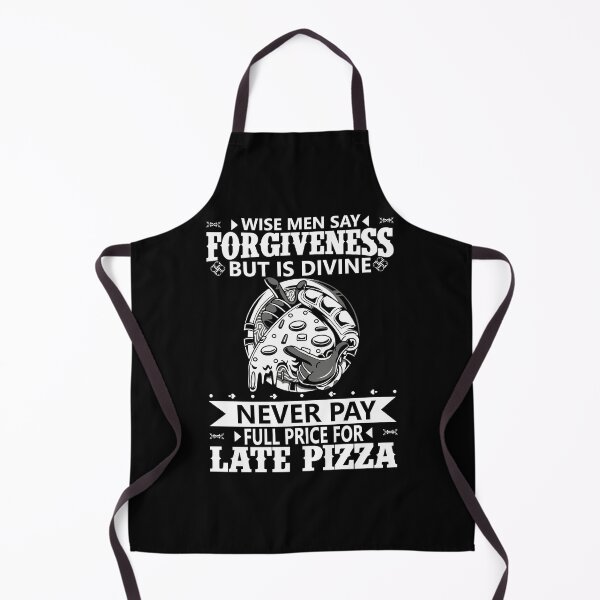 Item preview, Wise Men Say Forgiveness But Is Divine Never Pay Full Price For Late Pizza designed and sold by TshirtStoreBD24.