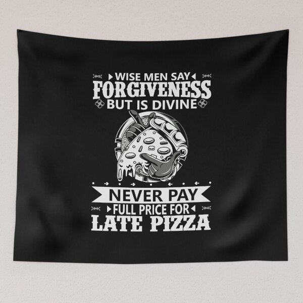 Item preview, Wise Men Say Forgiveness But Is Divine Never Pay Full Price For Late Pizza designed and sold by TshirtStoreBD24.