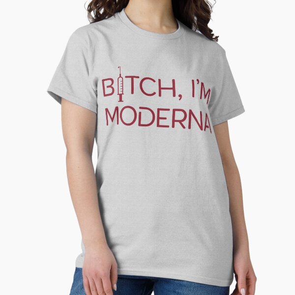 Item preview, Bitch, I'm Moderna designed and sold by JonathanDoss.