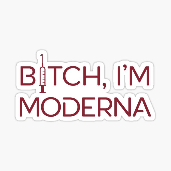 Item preview, Bitch, I'm Moderna designed and sold by JonathanDoss.