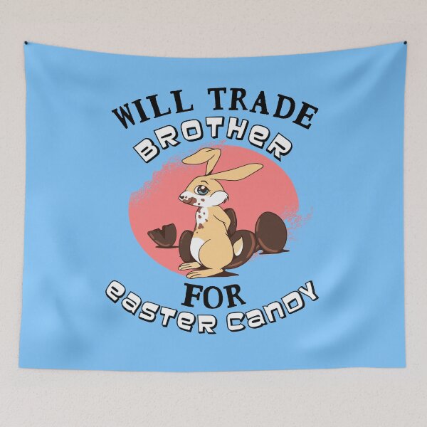 Item preview, Will Trade Brother for Easter Candy designed and sold by Frosty1489.
