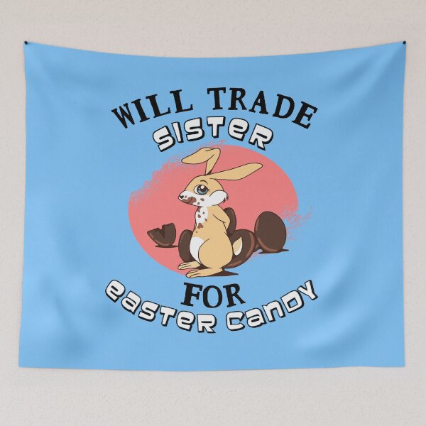 Item preview, Will Trade Sister for Easter Candy designed and sold by Frosty1489.