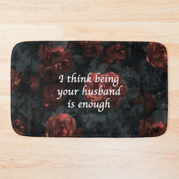Item preview, I think being your husband is enough- rose oil painting background designed and sold by Chen-ChenLand.