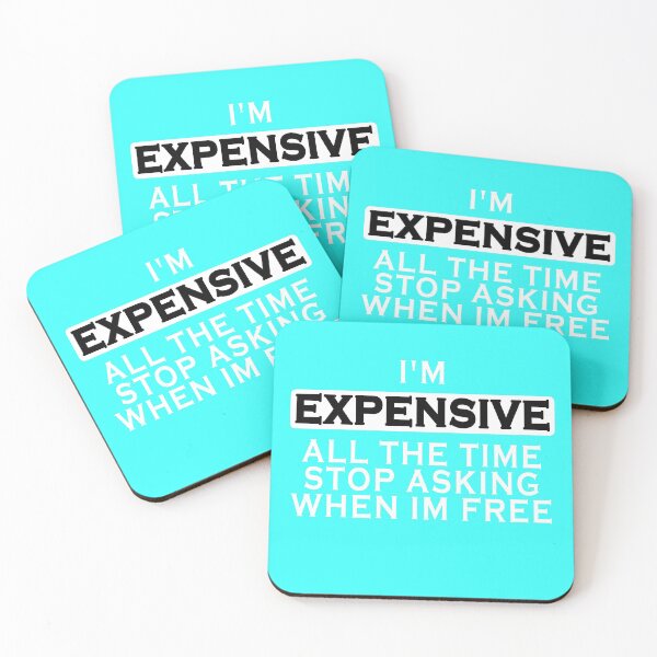 Item preview, I'm Expensive All The Time Stop Asking When Im Free designed and sold by Imadovic.