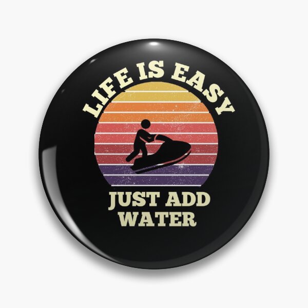 Item preview, Life Is Easy Just Add Water designed and sold by Kadouh.