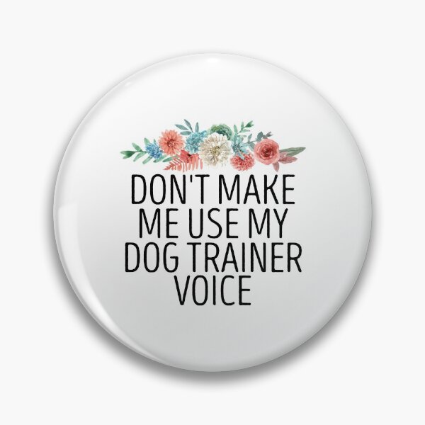 Item preview, Don't Make Me Use My Dog Trainer Voice / Funny Dog Trainer Gift Idea / Dow Owner Gifts / Father's day Gift / Dog Dad Floral designed and sold by Chamssou.