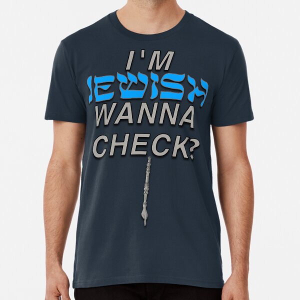 Wanna Check? I'm Jewish Premium T-Shirt