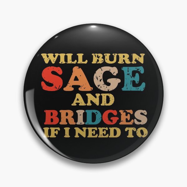 Item preview, will burn sage and bridges if i need to designed and sold by UrahGo.
