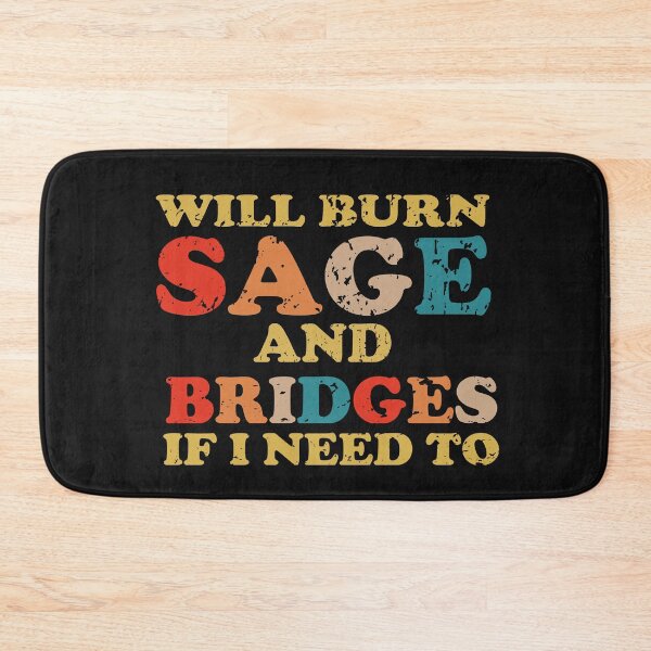 Item preview, will burn sage and bridges if i need to designed and sold by UrahGo.