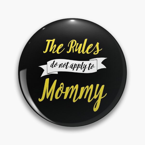 Item preview, The rules do not apply to mommy designed and sold by rodmendonca.