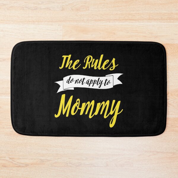 Item preview, The rules do not apply to mommy designed and sold by rodmendonca.