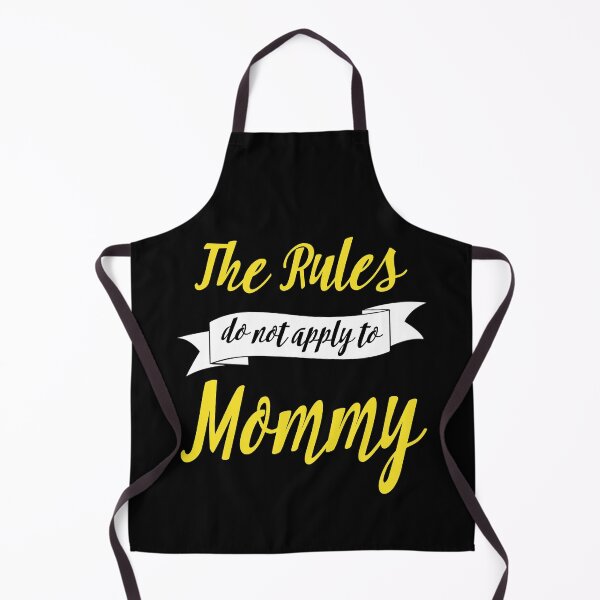 Item preview, The rules do not apply to mommy designed and sold by rodmendonca.
