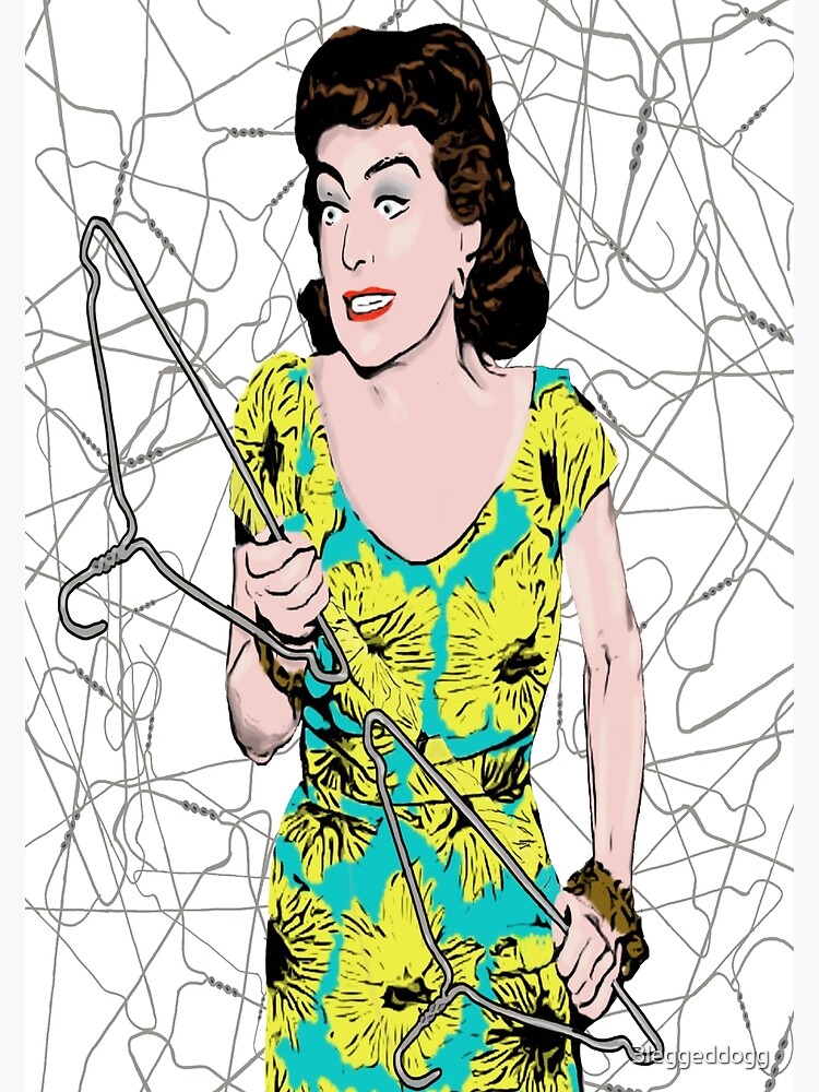 "No wire coat hangers... EVER!!" Poster for Sale by 3leggeddogg Redbubble