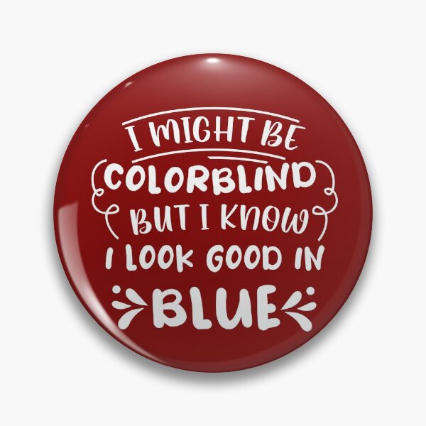 Item preview, I Might Be Colorblind but I Know I Look Good in Blue - Funny Colourblind designed and sold by cannevas.