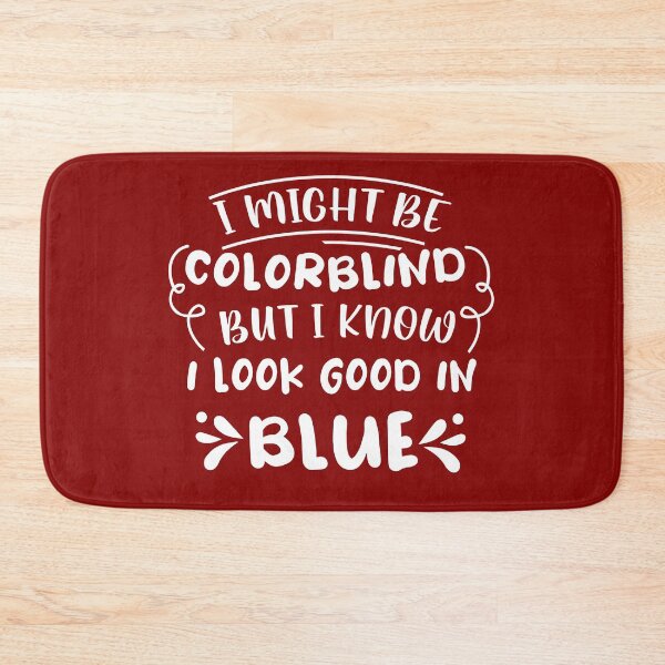 Item preview, I Might Be Colorblind but I Know I Look Good in Blue - Funny Colourblind designed and sold by cannevas.