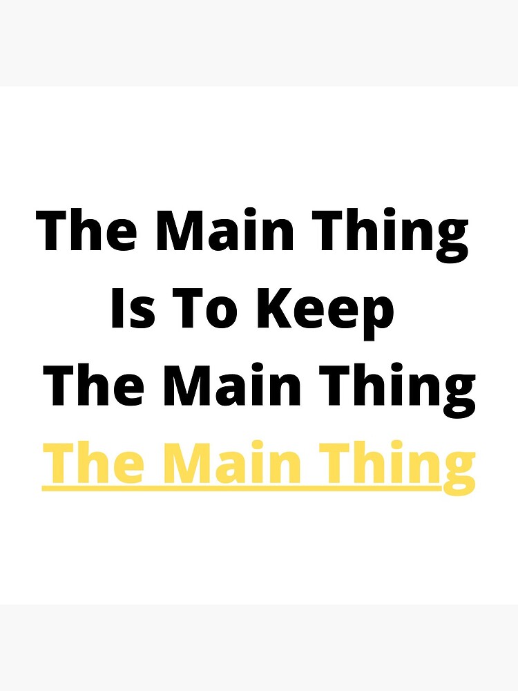 Keeping The Main Thing, The Main Thing by dukejagger88