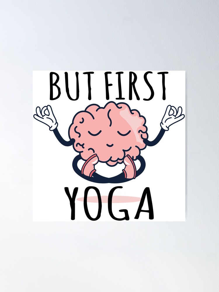 But First Yoga  Poster for Sale by sunilbelidon