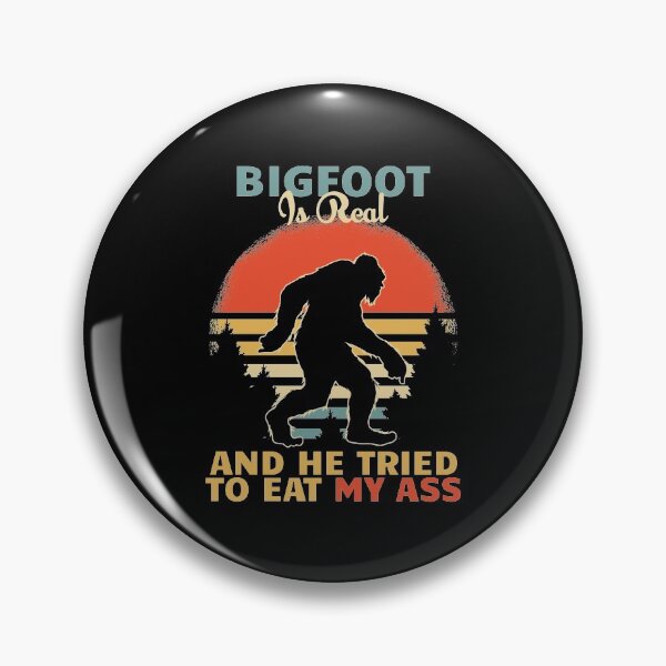 Item preview, Bigfoot is Real And He Tried to Eat My Ass designed and sold by creativebrother.