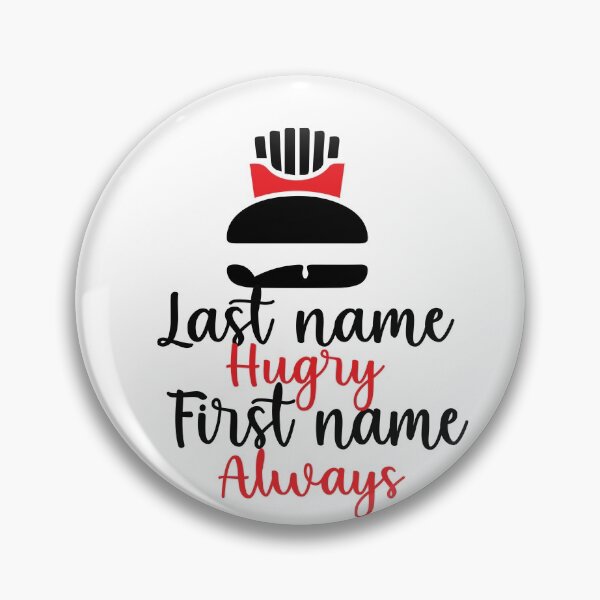 Item preview, Last Name Hungry First Name Always  designed and sold by MANARCHAIBI2001.