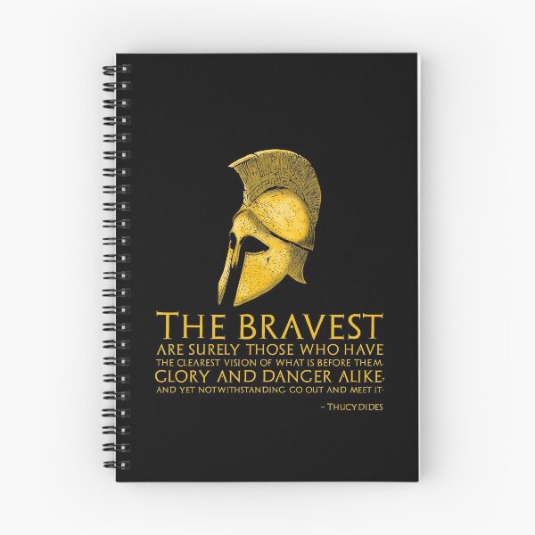 Item preview, The bravest are surely those who have the clearest vision of what is before them, glory and danger alike, and yet notwithstanding, go out and meet it. - Thucydides designed and sold by Styrman.