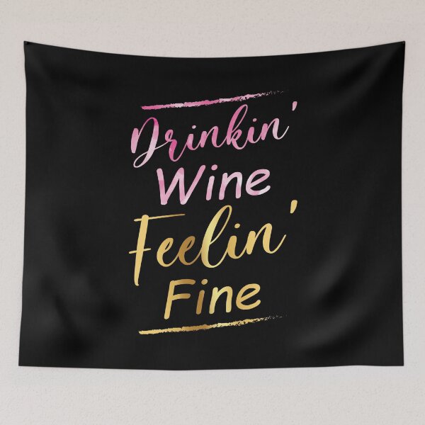 Item preview, Drinkin' Wine Feelin' Fine Motivational Wine Lover Quote designed and sold by Scratches Tees.