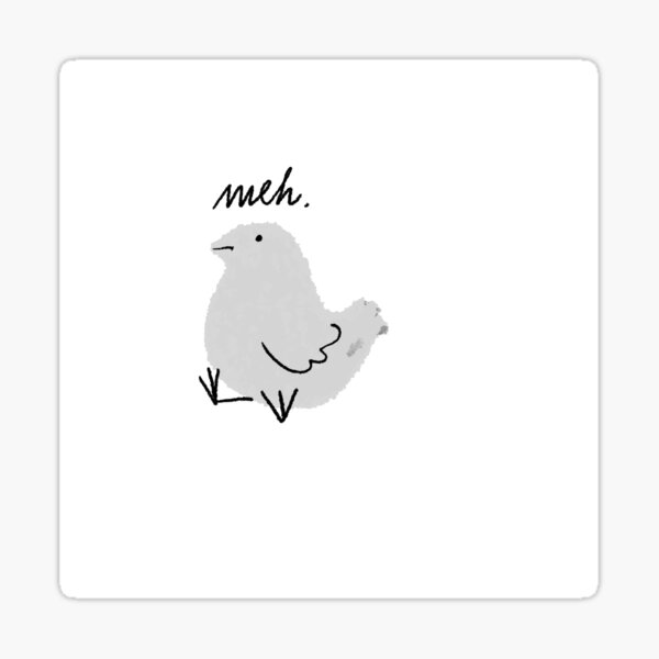 Meh - this little grey bird is quite underwhelmed. Sticker