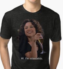 Hi, I'm miserable Tri-blend T-Shirt