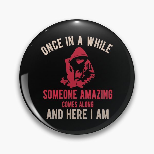 Item preview, Once In A while Someone Amazing Comes Along Here I Am designed and sold by TheaDesign.
