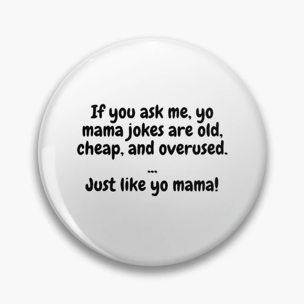 If You Ask Me, Yo Mama Jokes Are Old, Cheap And Overused. Just Like Yo  Mama! | Socks