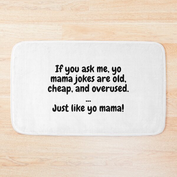 Item preview, If You Ask Me, Yo Mama Jokes Are Old, Cheap And Overused. Just Like Yo Mama! designed and sold by MeMerchNDice.