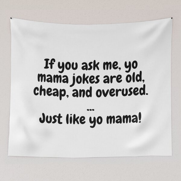 Item preview, If You Ask Me, Yo Mama Jokes Are Old, Cheap And Overused. Just Like Yo Mama! designed and sold by MeMerchNDice.