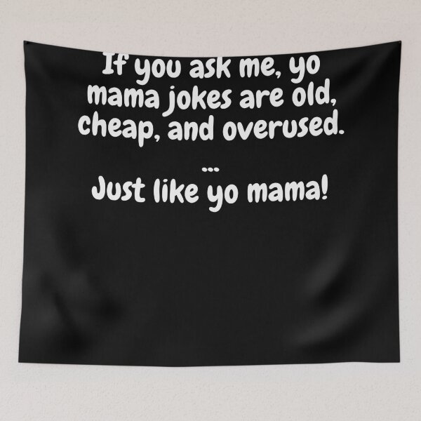 Item preview, If You Ask Me, Yo Mama Jokes Are Old, Cheap And Overused. Just Like Yo Mama! designed and sold by MeMerchNDice.