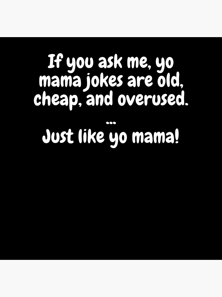 The Best Yo' mama Jokes Ever - More Y'o Mama Jokes - Wattpad